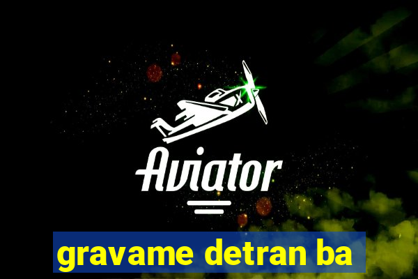 gravame detran ba